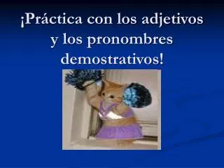Ppt Los Adjetivos Y Pronombres Demostrativos Powerpoint Presentation