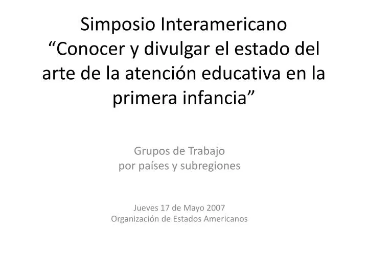 PPT Simposio Interamericano Conocer Y Divulgar El Estado Del Arte De