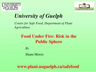 Food Under Fire: Risk in the Public Sphere 	By 	Shane Morris