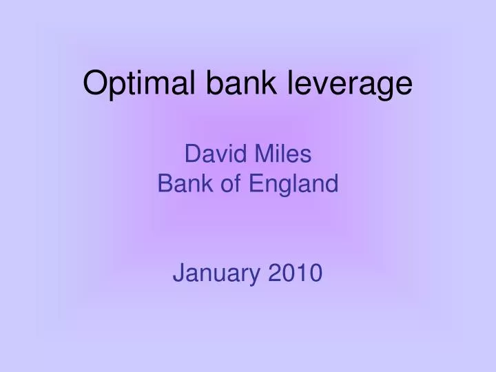 optimal bank leverage david miles bank of england january 2010