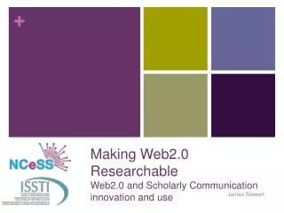 Making Web2.0 Researchable Web2.0 and Scholarly Communication innovation and use