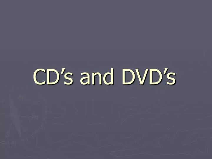 cd s and dvd s