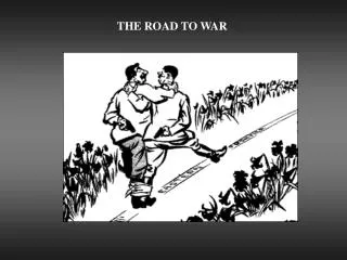 THE ROAD TO WAR