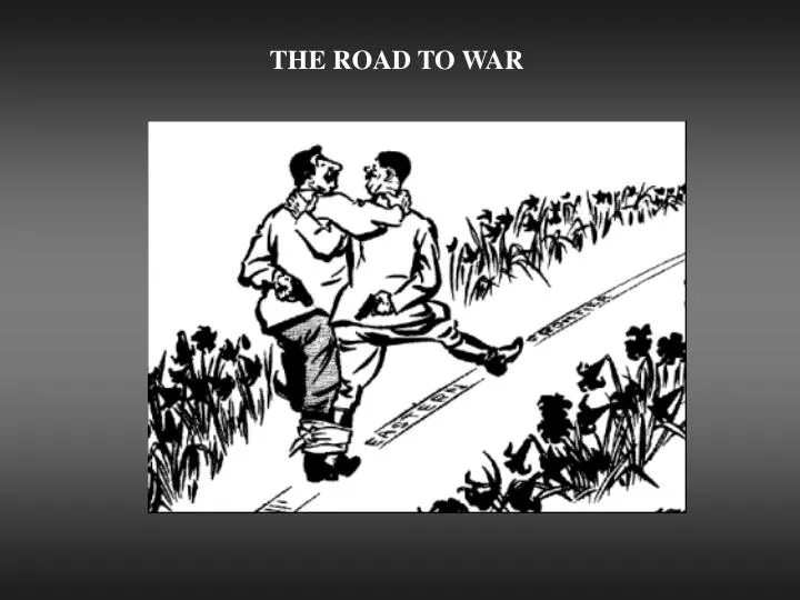 Ppt The Road To War Powerpoint Presentation Free Download Id1000145