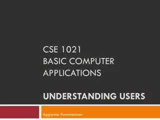 CSE 1021 Basic Computer Applications Understanding users