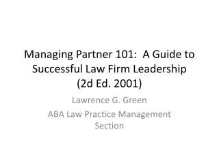 Managing Partner 101: A Guide to Successful Law Firm Leadership ( 2d Ed. 2001)