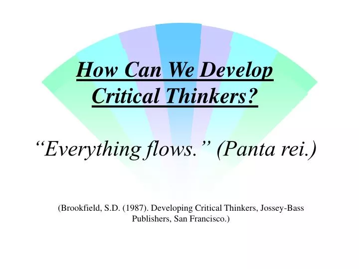 how can we develop critical thinkers everything flows panta rei