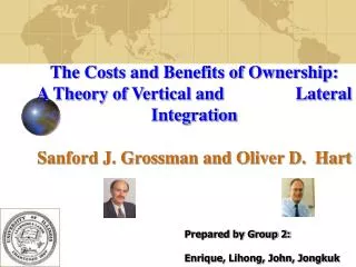 The Costs and Benefits of Ownership: A Theory of Vertical and Lateral Integration Sanford J. Grossman
