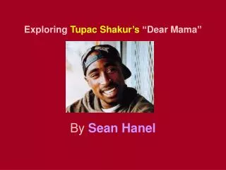 Exploring Tupac Shakur’s “Dear Mama”