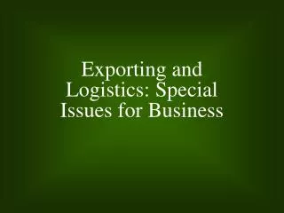 Exporting and Logistics: Special Issues for Business