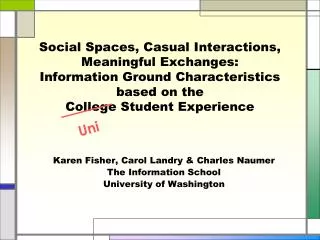 Social Spaces, Casual Interactions, Meaningful Exchanges: Information Ground Characteristics based on the College Studen