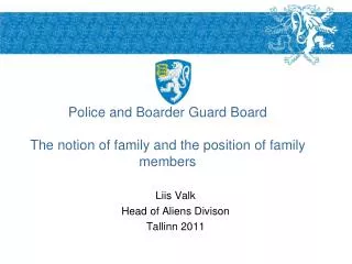 Police and Boarder Guard Board The notion of family and the position of family members