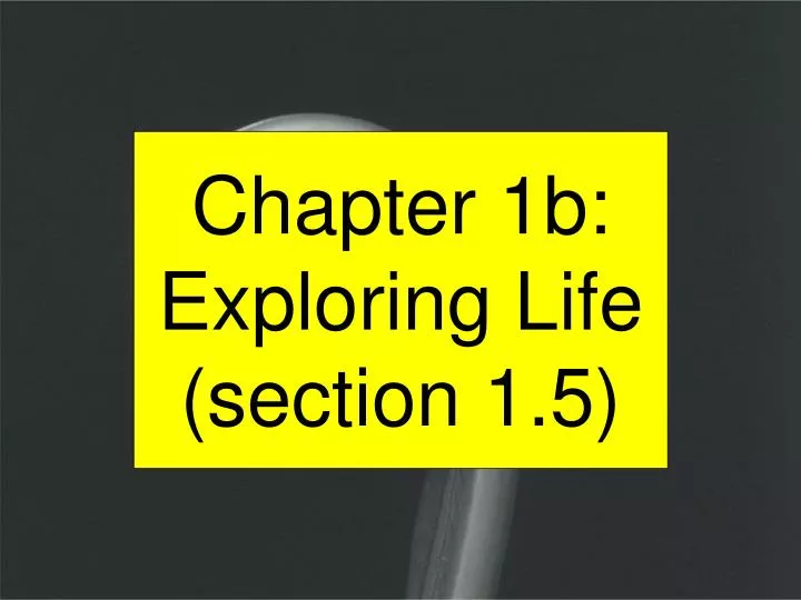 chapter 1b exploring life section 1 5