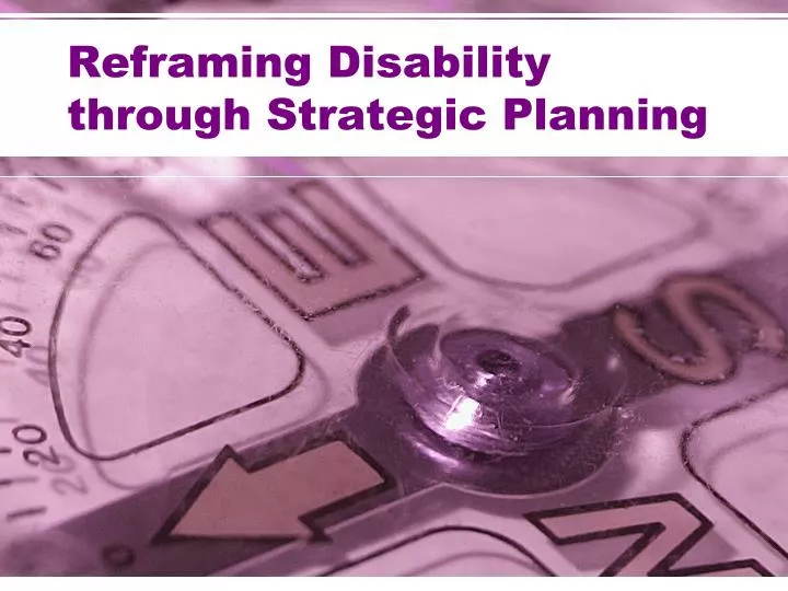 reframing disability through strategic planning