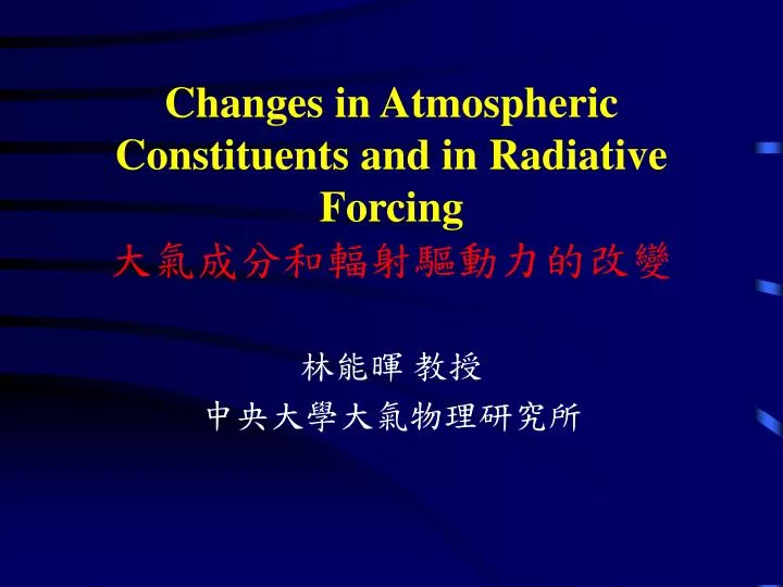 changes in atmospheric constituents and in radiative forcing