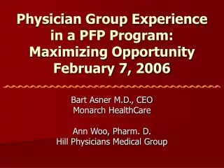 Physician Group Experience in a PFP Program: Maximizing Opportunity February 7, 2006