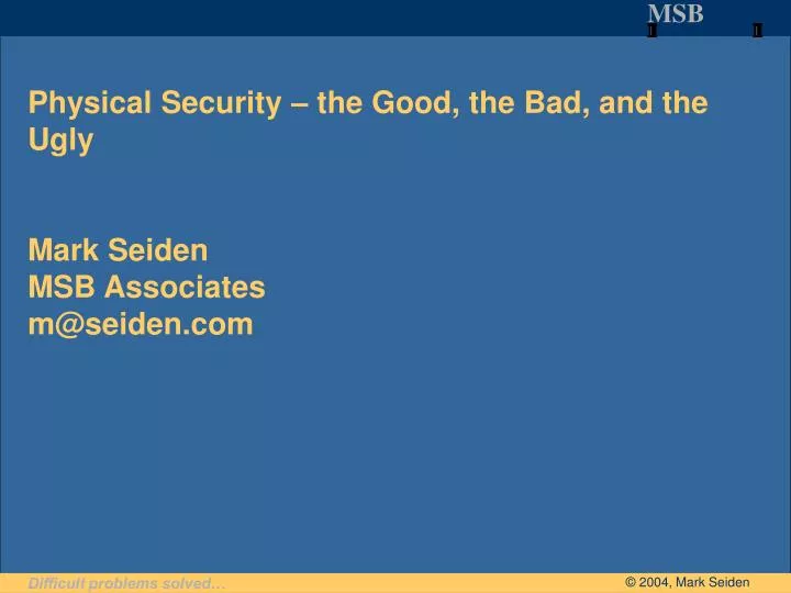 physical security the good the bad and the ugly mark seiden msb associates m@seiden com