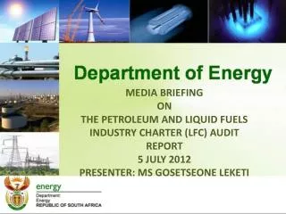 Media Briefing on The petroleum and liquid fuels industry charter (LFC) AUDIT REPORT 5 July 2012 Presenter: Ms Gosets