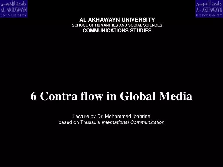 6 contra flow in global media