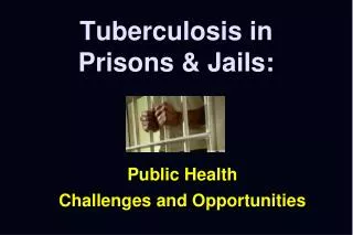 Tuberculosis in Prisons &amp; Jails: