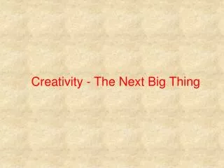 Creativity - The Next Big Thing