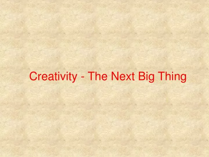 creativity the next big thing