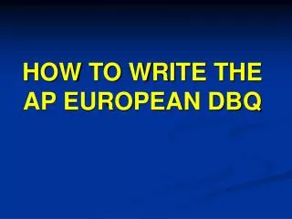 HOW TO WRITE THE AP EUROPEAN DBQ