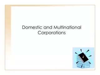 Domestic and Multinational Corporations