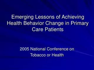 Emerging Lessons of Achieving Health Behavior Change in Primary Care Patients