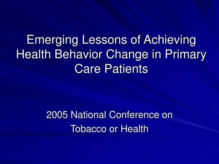 emerging lessons of achieving health behavior change in primary care patients