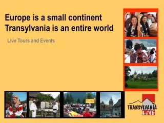 Europe is a small continent Transylvania is an entire world