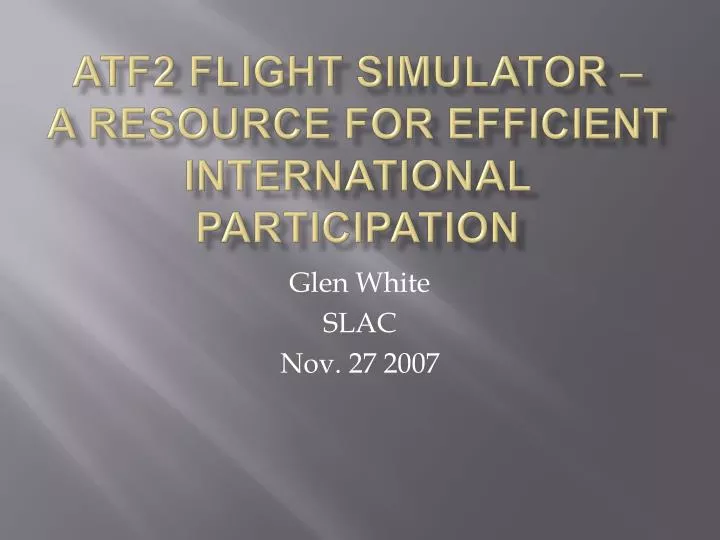 atf2 flight simulator a resource for efficient international participation