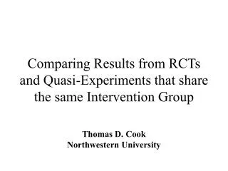 Comparing Results from RCTs and Quasi-Experiments that share the same Intervention Group