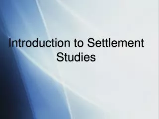 Introduction to Settlement Studies