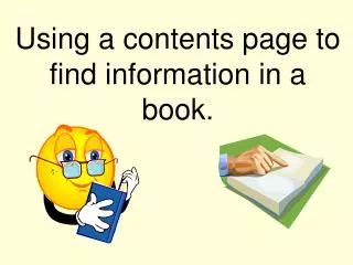 Using a contents page to find information in a book.