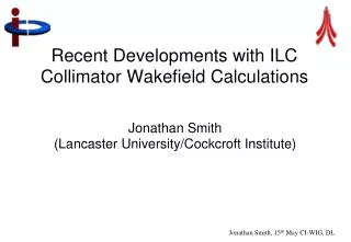 Recent Developments with ILC Collimator Wakefield Calculations