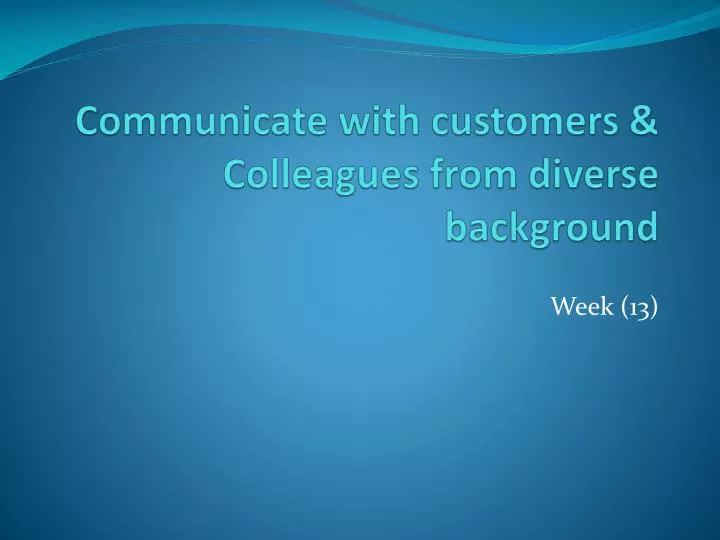 communicate with customers colleagues from diverse background