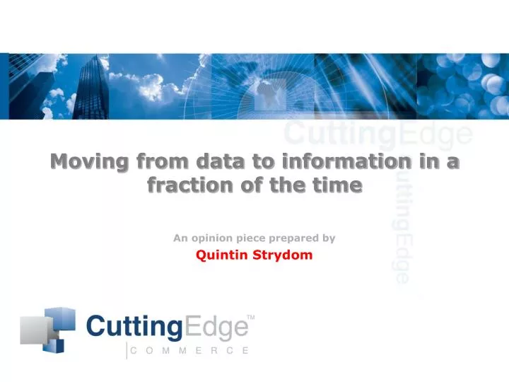 moving from data to information in a fraction of the time