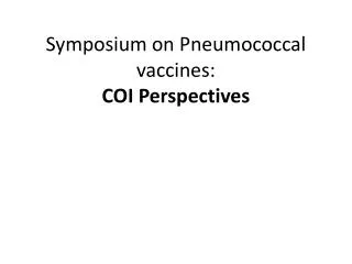 Symposium on Pneumococcal vaccines: COI Perspectives