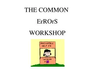 THE COMMON ErROrS WORKSHOP