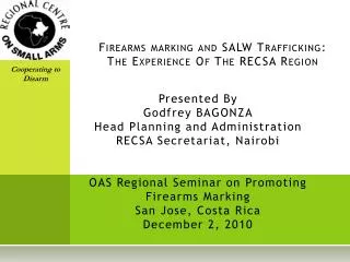 Firearms marking and SALW Trafficking: The Experience Of The RECSA Region