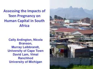 Assessing the Impacts of Teen Pregnancy on Human Capital in South Africa