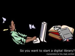 So you want to start a digital library?