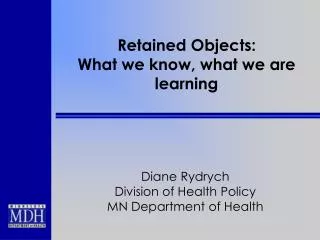 Retained Objects: What we know, what we are learning