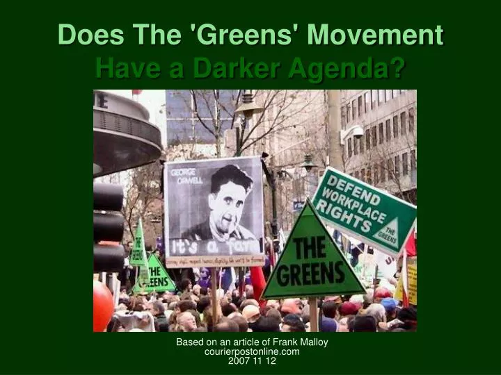 does the greens movement have a darker agenda