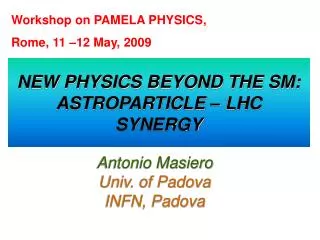 NEW PHYSICS BEYOND THE SM: ASTROPARTICLE – LHC SYNERGY