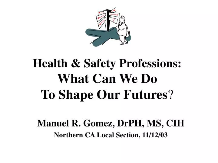health safety professions what can we do to shape our futures