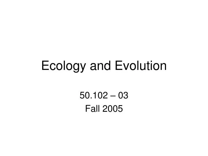 ecology and evolution