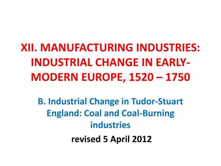 xii manufacturing industries industrial change in early modern europe 1520 1750