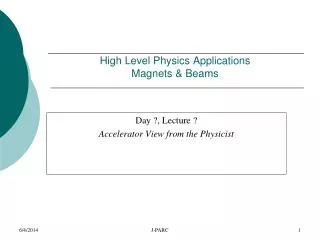 High Level Physics Applications Magnets &amp; Beams